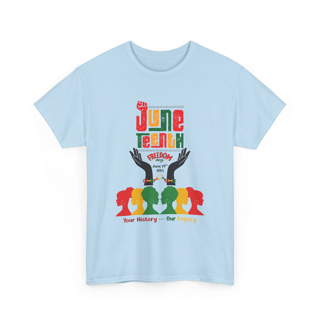 Juneteenth - Your History Our Legacy - t-shirt
