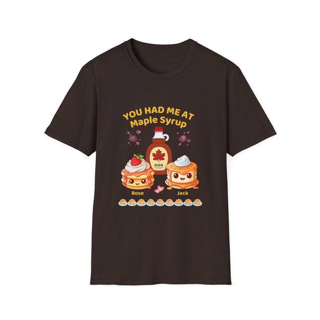 You Had Me At Maple Syrup - tshirt