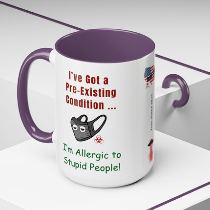 Pre-Existing Condition Mug – 15oz Dose of Sanity