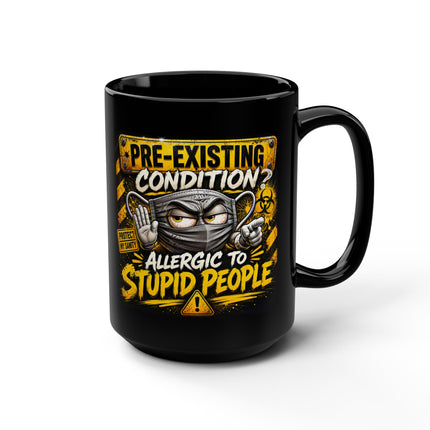 Pre-Existing Condition? – 15oz black mug