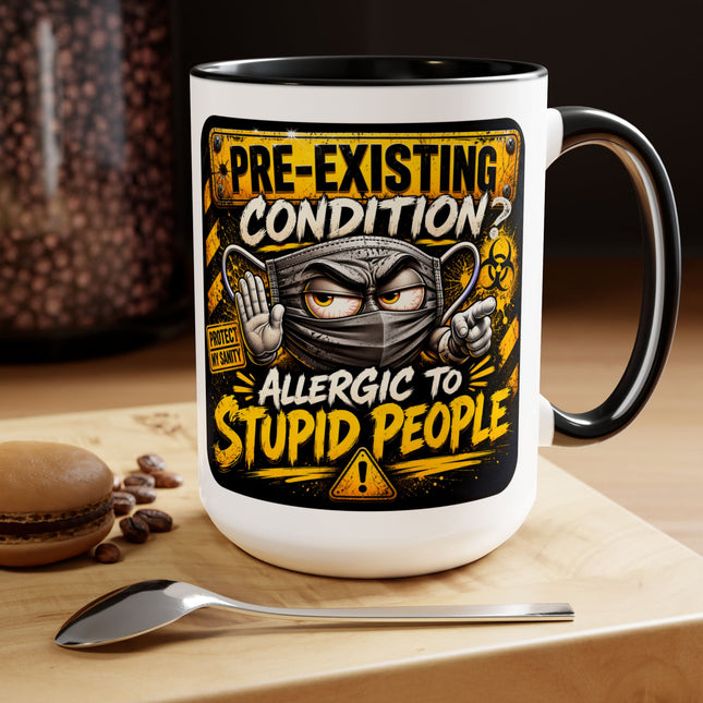Pre-Existing Condition? - 15oz mug