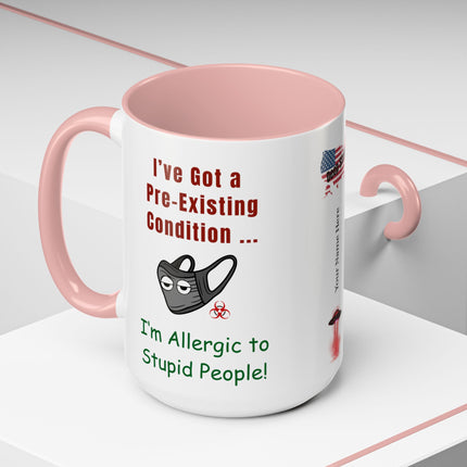 Pre-Existing Condition Mug – 15oz Dose of Sanity