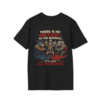 No Method To The Madness - Political Satire - T-shirt
