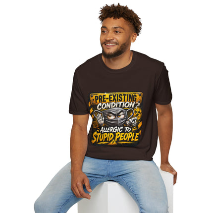 Pre-Existing Condition? – Allergic To Stupid People T-shirt