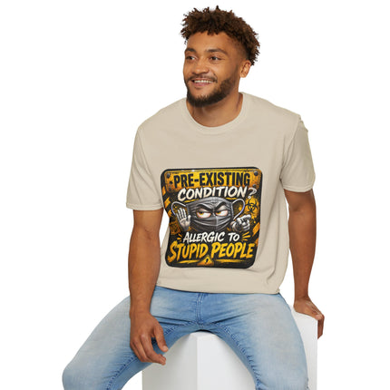 Pre-Existing Condition? – Allergic To Stupid People T-shirt