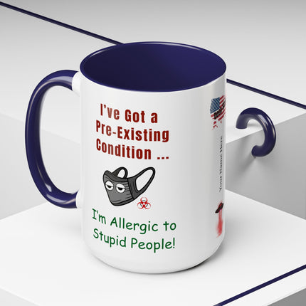 Pre-Existing Condition Mug – 15oz Dose of Sanity
