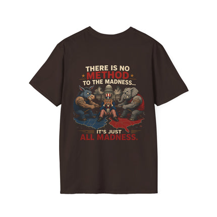 No Method To The Madness - Political Satire - T-shirt
