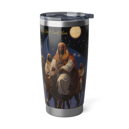 The Wise Still Seek Him - 20oz tumbler