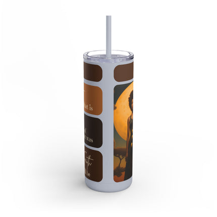 Accept What Is - Skinny Tumbler - 20oz