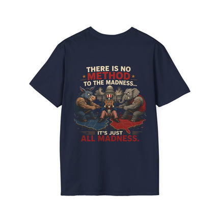 No Method To The Madness - Political Satire - T-shirt