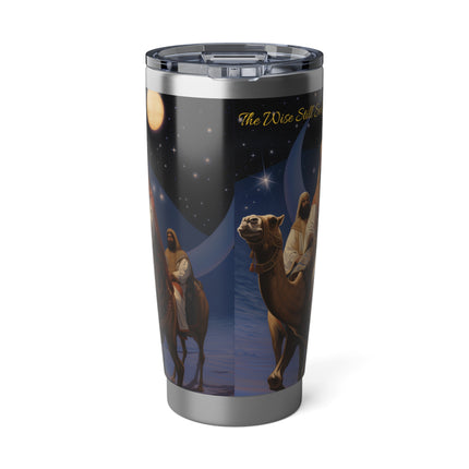 The Wise Still Seek Him - 20oz tumbler