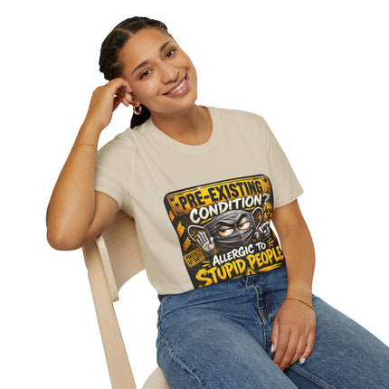 Pre-Existing Condition? – Allergic To Stupid People T-shirt